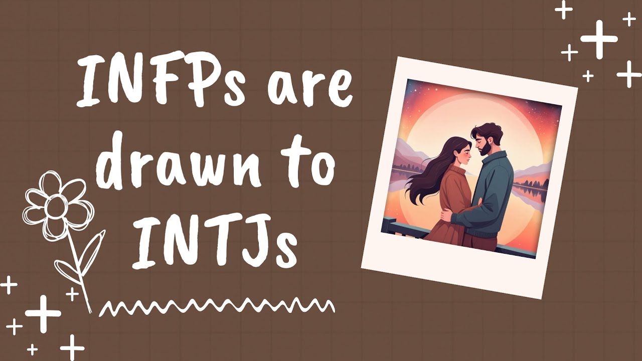 Why INFPs are drawn to INTJs