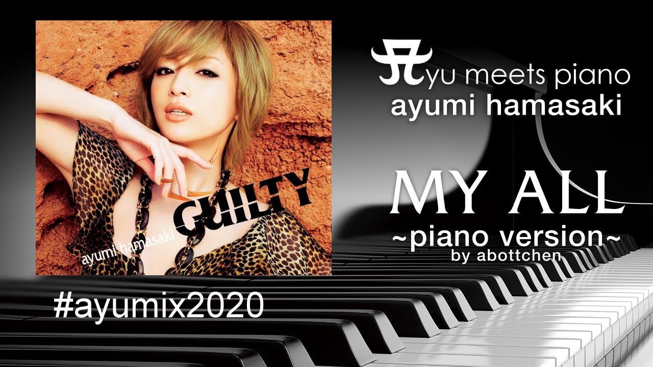 Ayumi Hamasaki My All Abottchen Piano With Vocal Version Ayumix Ayuクリエイターチャレンジ 浜崎あゆみ Youtube