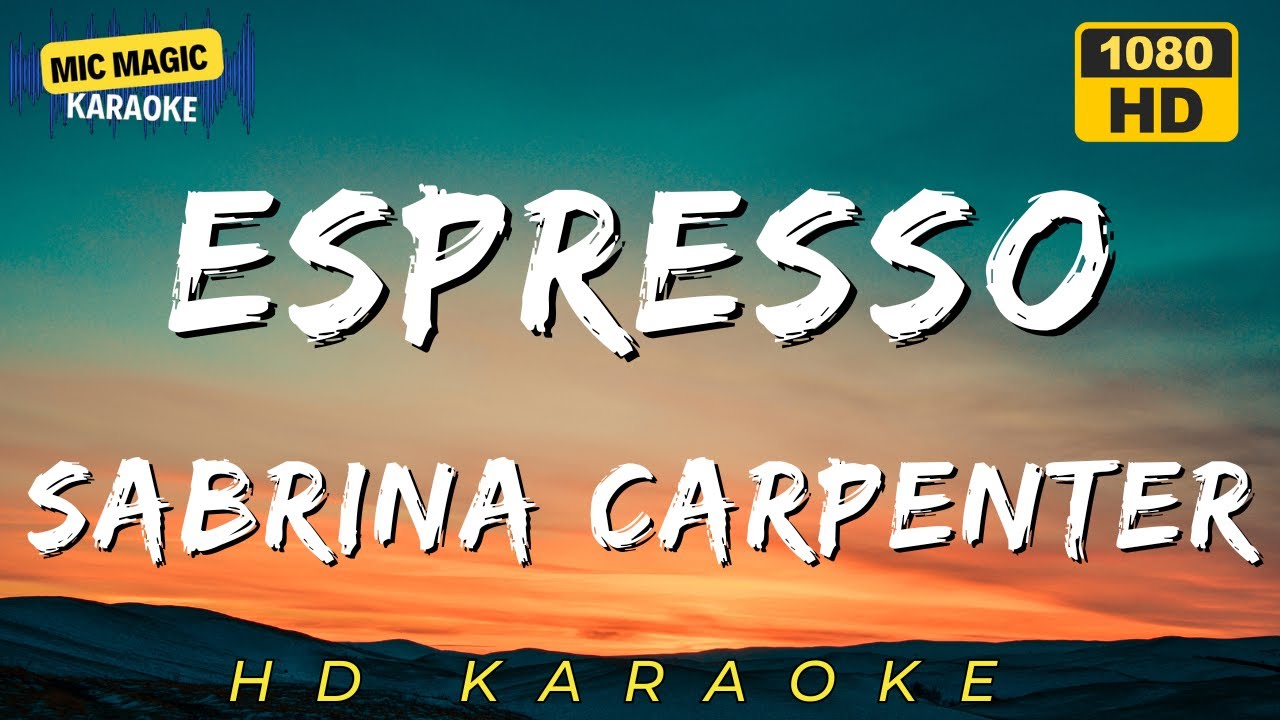 ESPRESSO - SABRINA CARPENTER (BEST HD KARAOKE VERSION) ESPRESSO - SABRINA CARPENTER (BEST HD KARAOKE VERSION)