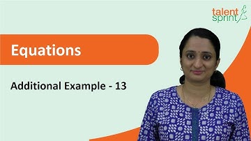Equations | Additional Example - 13 | Quantitative Aptitude | TalentSprint Aptitude Prep
