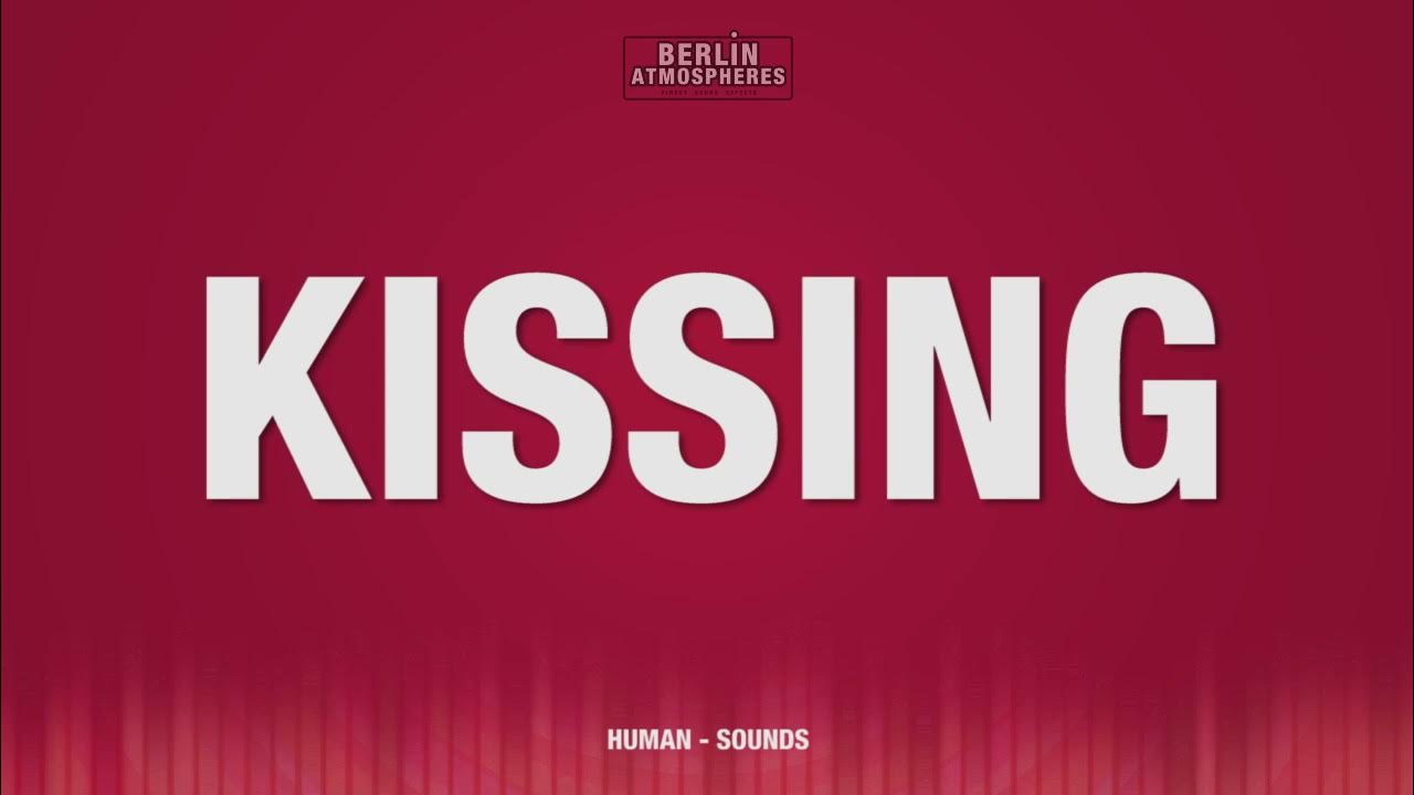 Kissing SOUND EFFECT - Küssen SOUNDS SFX Kissing SOUND EFFECT - Küssen SOUNDS SFX