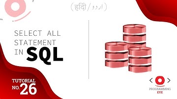 Select All Statement  Command in SQL | Lecture 26 | Hindi / Urdu | Programming Eye