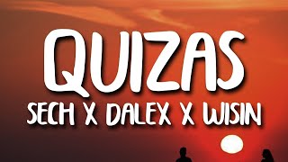 Sech, Dalex - Quizas (letra) ft Wisin & Zion , Justin Quiles, Lenny Tavarez, Feid, Dimelo Flow