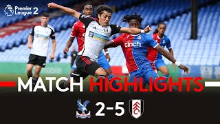 ACADEMY HIGHLIGHTS | Crystal Palace U21 2-5 Fulham U21 | Youngsters Fire Five Past Palace!