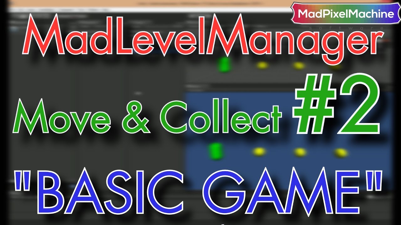Mad Level Manager - BASIC GAME TUTORIAL #2: Move&Collect