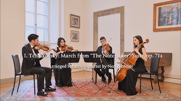 P. I. Tchaikovsky: March from "The Nutcracker" Suite op. 71a (arr. for string quartet by N. Nencini)