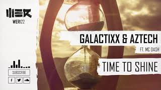 Galactixx & Aztech Ft. Mc Dash - Time To Shine (Official Audio)