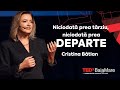Niciodată prea târziu, Niciodată prea departe | Cristina Bâtlan | TEDxBaiaMare