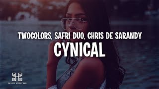 twocolors x Safri Duo x Chris De Sarandy - Cynical (Lyrics) Resimi