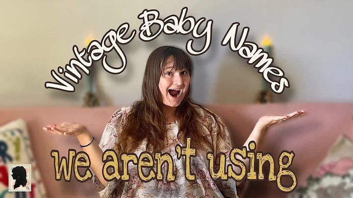 12 Vintage Baby Names I Love (But We Aren’t Using)