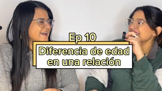 Ep 10  Diferencia de edad en una relación.