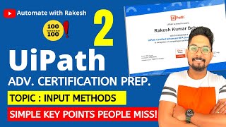 UiPath Advance Certification | Topic - 2 INPUT METHODS | UiARD Certification Preparation