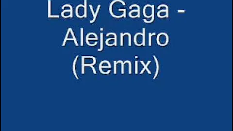 Lady Gaga - alejandro (Remix)