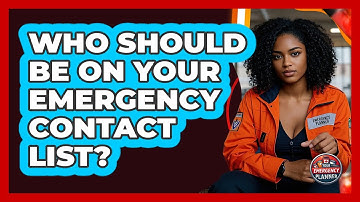 Who Should Be On Your Emergency Contact List?