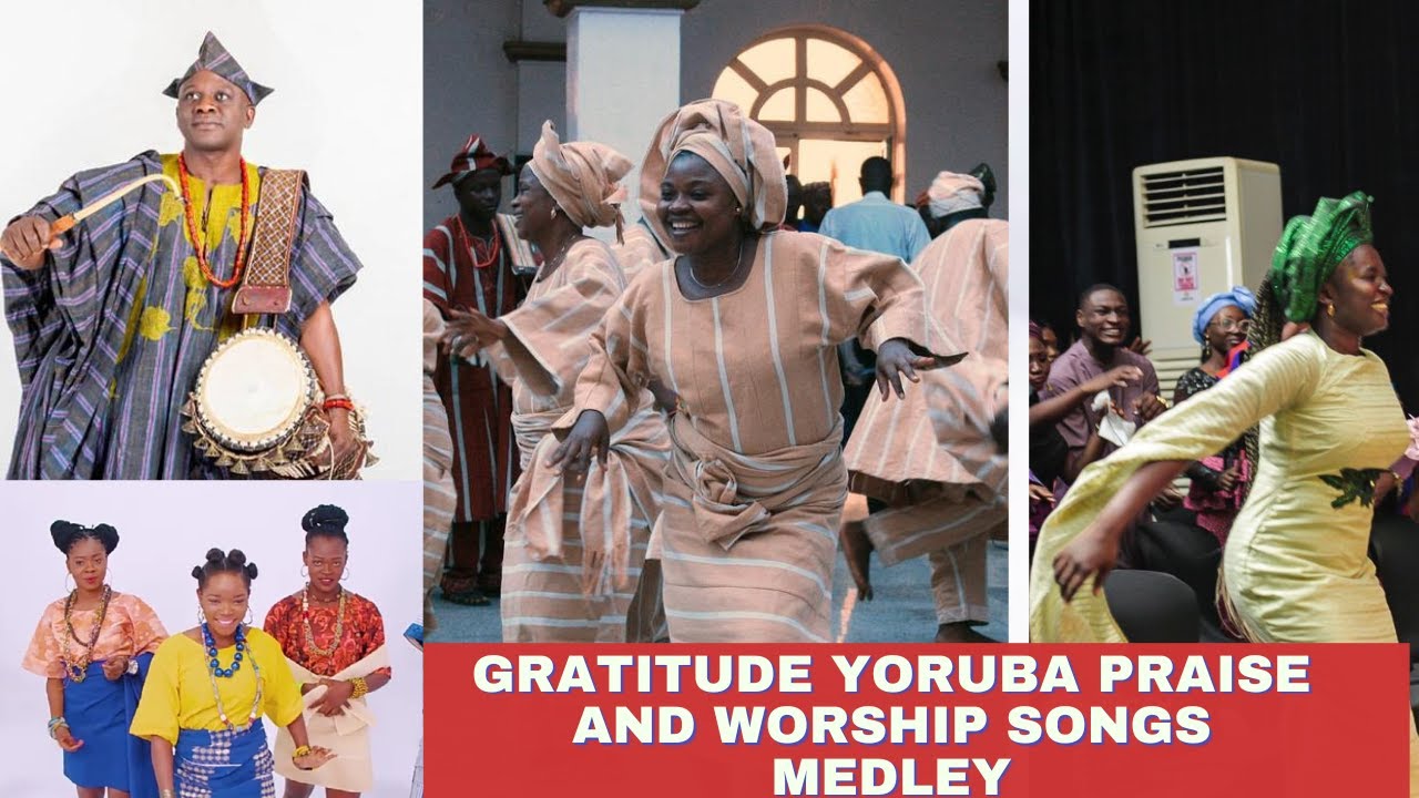 2 Hours Gratitude Yoruba Praise and Worship Songs Medley Gratitude Praise Songs