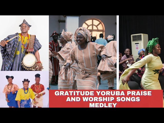 2 Hours Gratitude Yoruba Praise and Worship Songs Medley |Gratitude Praise Songs. class=