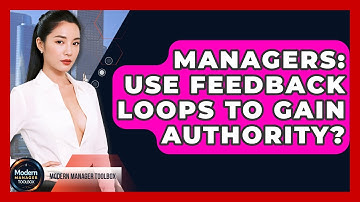 Managers: Use Feedback Loops To Gain Authority? - Modern Manager Toolbox