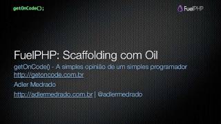 Scaffolding com FuelPHP