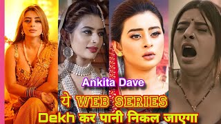 Ankita Dave Top 10 web series List 🔥 2024