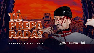 TA PREPARADA? - WAM BASTER & MC JAJAU