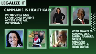 Cannabis is Healthcare: Improving and Expanding Patient Access for All Virginians