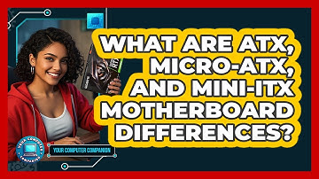 What Are ATX, Micro-ATX, And Mini-ITX Motherboard Differences? - Your Computer Companion