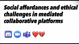 ETHICOMP 2021: Social Affordances and Ethical Challenges in Mediated Collaborative Platforms