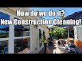 How do we do a new construction cleaning