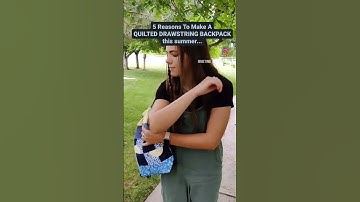 Five reasons to make a Quilted Drawstring Backpack this summer...