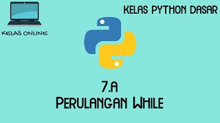 [Kelas Online] Python Dasar - 7.a - Perulangan Menggunakan While
