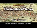 The Republic of Venice - History and Government