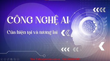 Giáo án PowerPoint Công nghệ AI của hiện tại và tương lai | GA điện tử Ngữ Văn 11 Chân trời sáng tạo