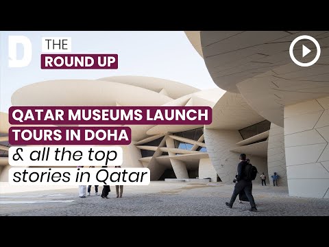 Qatar museums launch tours in doha & all the top stories in Qatar | 2 March 2022