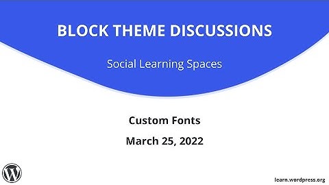 Block Theme Discussions Social Learning Space: Custom Fonts