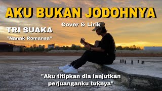 Aku Bukan Jodohnya - Tri Suaka Cover | aku titipkan dia lanjutkan perjuanganku lirik