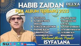 HABIB ZAIDAN FULL ALBUM ISYFA'LANA - YA ROBBI SOLI | FULL ALBUM SHOLAWAT TERBARU 2023