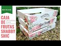 COMO RECICLAR CAJA DE FRUTAS (HUACAL) AL ESTILO SHABBY SHIC-DECOUPAGE SOBRE DECOUPAGE