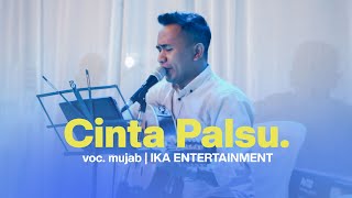 LIVE IKA ENTERTAINMENT - COVER BY MUJAB - CINTA PALSU