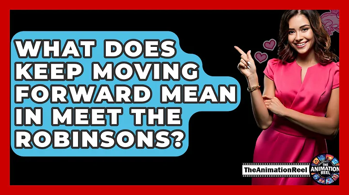 What Does Keep Moving Forward Mean In Meet The Robinsons? - The Animation Reel