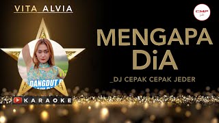Vita Alvia - Mengapa Dia Karaoke ( Dj Cepak Cepak Jeder Terbaru 2022