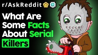 People Share Serial Killer Facts (r/AskReddit Top Posts | Reddit Stories) People Share Serial Killer Facts (r/AskReddit Top Posts | Reddit Stories)