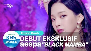 DEBUT Eksklusif! aespa_Black Mamba |Music Bank| SUB INDO | 201120 Siaran KBS WORLD TV|