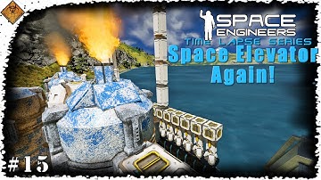 Hydrogen Production Site! Space Engineers Time Lapse Series: Space Elevator Again - EP15