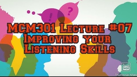 MCM301 || Lecture # 07 || Improving your listening Skills