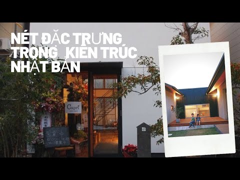 Video: Kiến Trúc Nhật Bản: Những Nét đặc Sắc