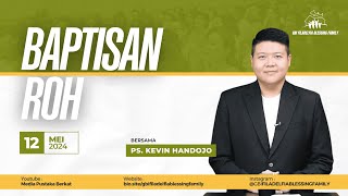Ibadah Minggu, 12 Mei 2024 | Pdm. Kevin Handojo, M.Th. - Baptisan Roh