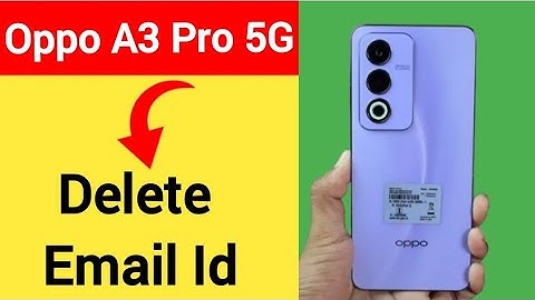 How to delete email ID in Oppo A3 Pro 5G, how to delete email ID