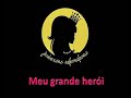 Meu Grande Herói