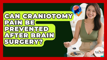 Can Craniotomy Pain Be Prevented After Brain Surgery? - Brain Health Support Network