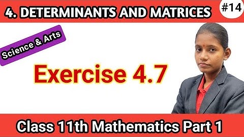 Chapter 4 Determinants and matrices class 11th exercise 4.7 maths 1 science lecture 14 state board